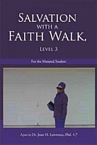 Salvation with a Faith Walk, Level 3: For the Matured Student (Paperback)