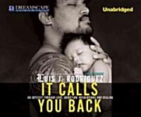 It Calls You Back: An Odyssey Through Love, Addiction, Revolutions, a (MP3 CD)