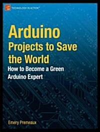 Arduino Projects to Save the World (Paperback)