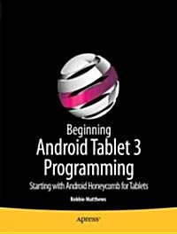 Beginning Android Tablet Programming: Starting with Android Honeycomb for Tablets (Paperback)