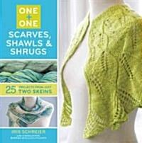 One + One: One: Scarves, Shawls & Shrugs: 25+ Projects from Just Two Skeins (Paperback)