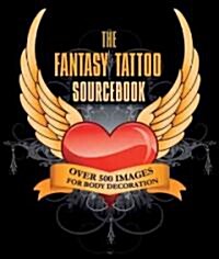 The Fantasy Tattoo Sourcebook: Over 500 Images for Body Decoration (Paperback)