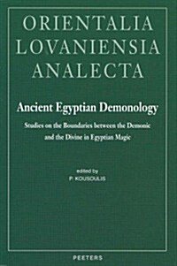 Ancient Egyptian Demonology: Studies on the Boundaries Between the Demonic and the Divine in Egyptian Magic (Hardcover)