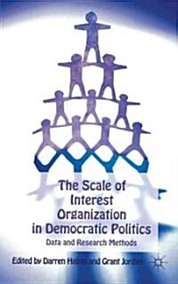 The Scale of Interest Organization in Democratic Politics : Data and Research Methods (Hardcover)