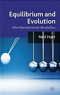 Equilibrium and Evolution : Alfred Marshall and the Marshallians (Hardcover)