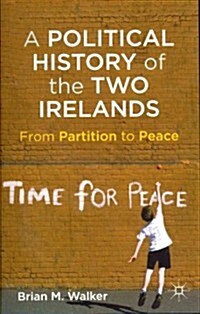A Political History of the Two Irelands : from Partition to Peace (Paperback)
