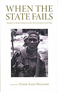 When the State Fails : Studies on Intervention in the Sierra Leone Civil War (Paperback)