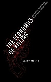 The Economics of Killing : How the West Fuels War and Poverty in the Developing World (Paperback)