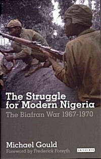 The Struggle for Modern Nigeria: The Biafran War 1967-1970 (Hardcover)