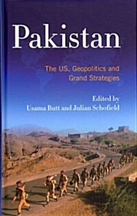 Pakistan : The US, Geopolitics and Grand Strategies (Hardcover)