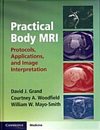 Practical Body MRI : Protocols, Applications and Image Interpretation (Hardcover)