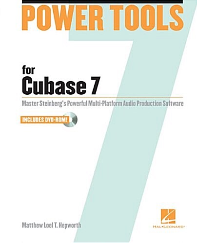 Power Tools for Cubase 7: Master Steinbergs Power Multi-Platform Audio Production Software [With DVD ROM] (Paperback)