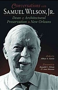 Conversations with Samuel Wilson, Jr.: Dean of Architectural Preservation in New Orleans (Paperback)