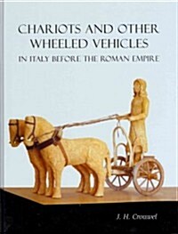 Chariots and Other Wheeled Vehicles in Italy Before the Roman Empire (Hardcover)