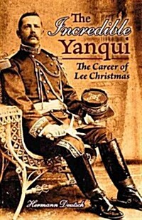 The Incredible Yanqui: The Career of Lee Christmas (Paperback)