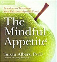The Mindful Appetite: Practices to Transform Your Relationship with Food (Audio CD)