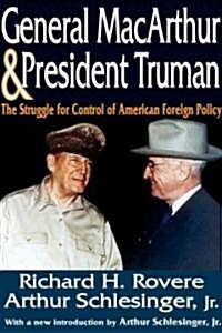 General MacArthur and President Truman: The Struggle for Control of American Foreign Policy (Paperback)