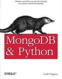 Mongodb and Python: Patterns and Processes for the Popular Document-Oriented Database (Paperback)
