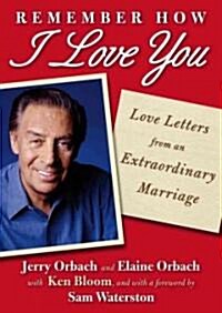 Remember How I Love You: Love Letters from an Extraordinary Marriage (Paperback)