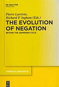 The Evolution of Negation: Beyond the Jespersen Cycle (Hardcover)