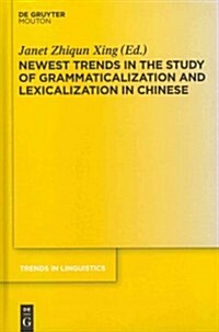 Newest Trends in the Study of Grammaticalization and Lexicalization in Chinese (Hardcover)