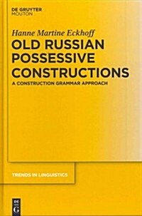 Old Russian Possessive Constructions: A Construction Grammar Approach (Hardcover)