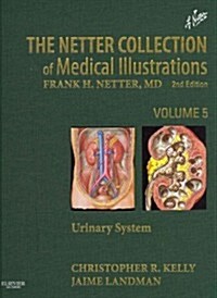 The Netter Collection of Medical Illustrations: Urinary System : Volume 5 (Hardcover, 2 ed)