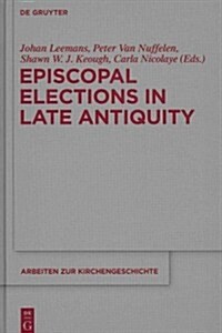 Episcopal Elections in Late Antiquity (Hardcover)