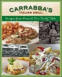 Carrabbas Italian Grill: Recipes from Around Our Family Table (Paperback)