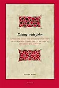 Dining with John: Communal Meals and Identity Formation in the Fourth Gospel and Its Historical and Cultural Context (Hardcover)