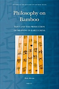 Philosophy on Bamboo: Text and the Production of Meaning in Early China (Hardcover)