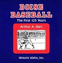 Boise Baseball: The First 125 Years (Paperback)