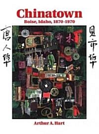 Chinatown, Boise, Idaho: 1870-1970 (Paperback)