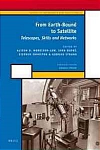 From Earth-Bound to Satellite: Telescopes, Skills and Networks (Hardcover)