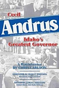 Cecil Andrus: Idahos Greatest Governor (Paperback)