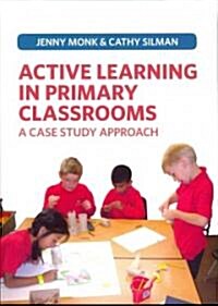 Active Learning in Primary Classrooms : A Case Study Approach (Paperback)