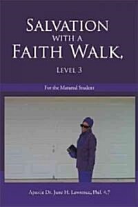 Salvation with a Faith Walk, Level 3: For the Matured Student (Hardcover)