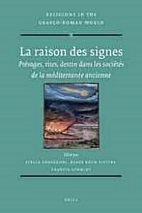 La Raison Des Signes: Pr?ages, Rites, Destin Dans Les Soci?? de la M?iterran? Ancienne (Hardcover)