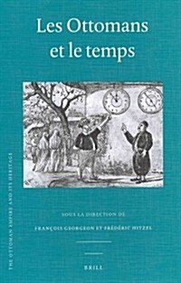 Les Ottomans Et Le Temps (Hardcover)