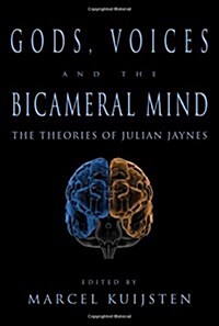 Gods, Voices, and the Bicameral Mind: The Theories of Julian Jaynes (Paperback, 1st)