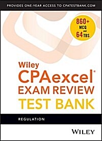 Wiley Cpaexcel Exam Review 2018 Test Bank: Regulation (1-Year Access) (Paperback)