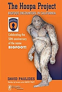 The Hoopa Project: Bigfoot Encounters in California (Paperback, 2018 Reprint)