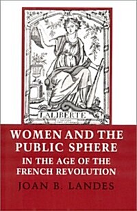 Women and the Public Sphere in the Age of the French Revolution (Hardcover)