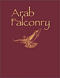 Arab Falconry Ltd Patron: History of a Way of Life (Hardcover)
