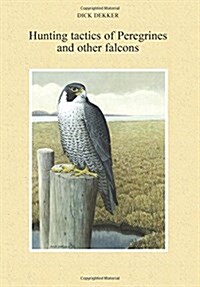 Hunting Tactics of Peregrines and Other Falcons (Paperback)