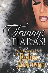 Trannys to Tiaras! (Paperback)