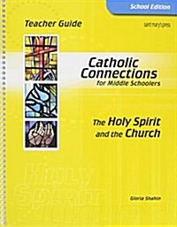 The Holy Spirit and the Church: Teacher Guide (Spiral)