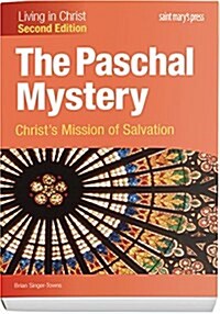 The Paschal Mystery: Christs Mission of Salvation (Second Edition) Student Text (Living in Christ) (Paperback)