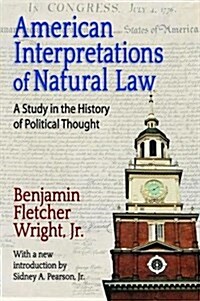 American Interpretations of Natural Law : A Study in the History of Political Thought (Hardcover)