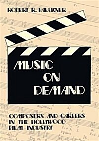 Music on Demand : Composers and Careers in the Hollywood Film Industry (Hardcover)